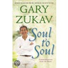 Soul To Soul by Gary Zukav