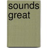Sounds Great door Beverly Beisbier