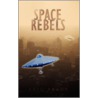 Space Rebels by Eric Brady