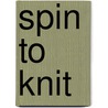 Spin to Knit door Shannon Okey