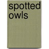 Spotted Owls by Richard Cannings