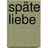 Späte Liebe by Max von der Gr�n