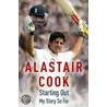 Starting Out by Alastair Cook