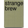 Strange Brew by Douglas Glen Whitman