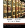 Stray Leaves door Herbert Woodfield Paul