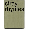 Stray Rhymes door Duncan D. Hepburn