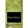 Stray Verses by Richard Saunders Fennings