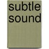 Subtle Sound