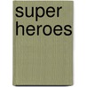 Super Heroes door Salo