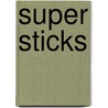 Super Sticks by Lisa Newkirk