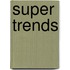 Super Trends
