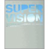 Super Vision door Nicholas Baume