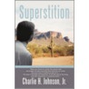 Superstition door Charlie H. Johnson Jr.
