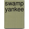 Swamp Yankee by Everett True