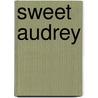 Sweet Audrey door George Morley