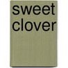 Sweet Clover door Clara Louise Burnham