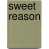 Sweet Reason by Susan Wells