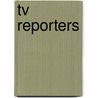 Tv Reporters door Tracey Boraas