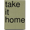 Take It Home door Mark Holmen