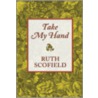 Take My Hand door Ruth Scofield
