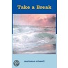 Take a Break door Marianne Criswell