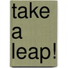Take a Leap! by Laura Marsh