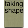 Taking Shape door Charissa Bremer-David