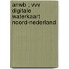 ANWB ; VVV digitale waterkaart Noord-Nederland