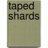 Taped Shards