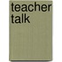 Teacher Talk