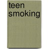 Teen Smoking by Lydia D. Bjornlund