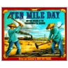 Ten Mile Day by Mary Ann Fraser