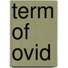 Term of Ovid by Ovid Ovid