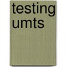 Testing Umts door Daniel Fox