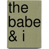 The Babe & I door David A. Adler