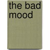 The Bad Mood door Udo Weigelt