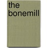 The Bonemill door Nicholas Corder