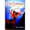 The Centaurs by Paul W. Gill