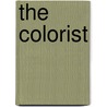 The Colorist door J. Arthur H. Hatt