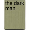 The Dark Man door Marc Schooley
