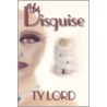 The Disguise door Ty Lord