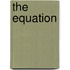 The Equation
