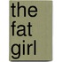 The Fat Girl