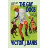 The Gay Dogs door J. Banis Victor