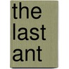 The Last Ant by R.J.R. Rockwood