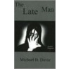 The Late Man by Michael B. Davie