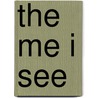 The Me I See by Unknown