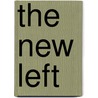 The New Left by William L. O'Neill