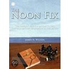 The Noon Fix door James N. Wilson