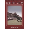 The Pit Stop by Philip R. Clark